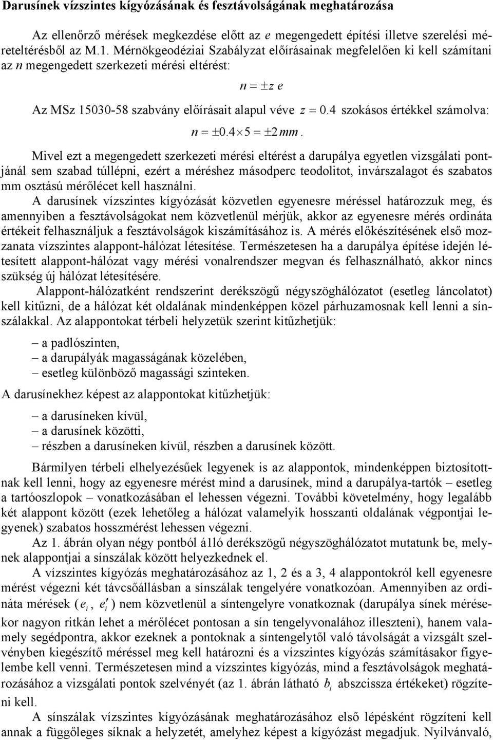 4 szokásos értékkel számolva: n = ± 0.4 5 = ± mm.