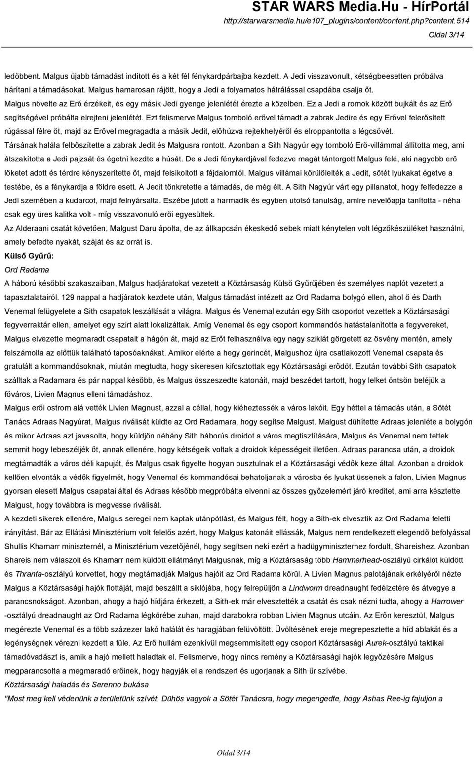 Ez a Jedi a romok között bujkált és az Erő segítségével próbálta elrejteni jelenlétét.