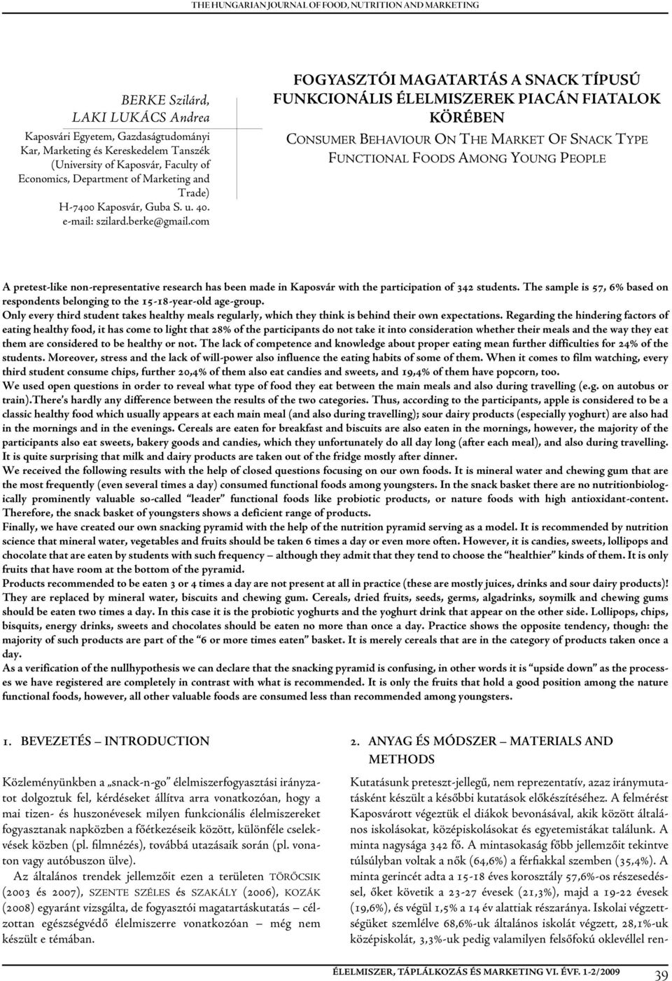 com FOGYASZTÓI MAGATARTÁS A SNACK TÍPUSÚ FUNKCIONÁLIS ÉLELMISZEREK PIACÁN FIATALOK KÖRÉBEN CONSUMER BEHAVIOUR ON THE MARKET OF SNACK TYpE FUNCTIONAL FOODS AMONG YOUNG people A pretest-like