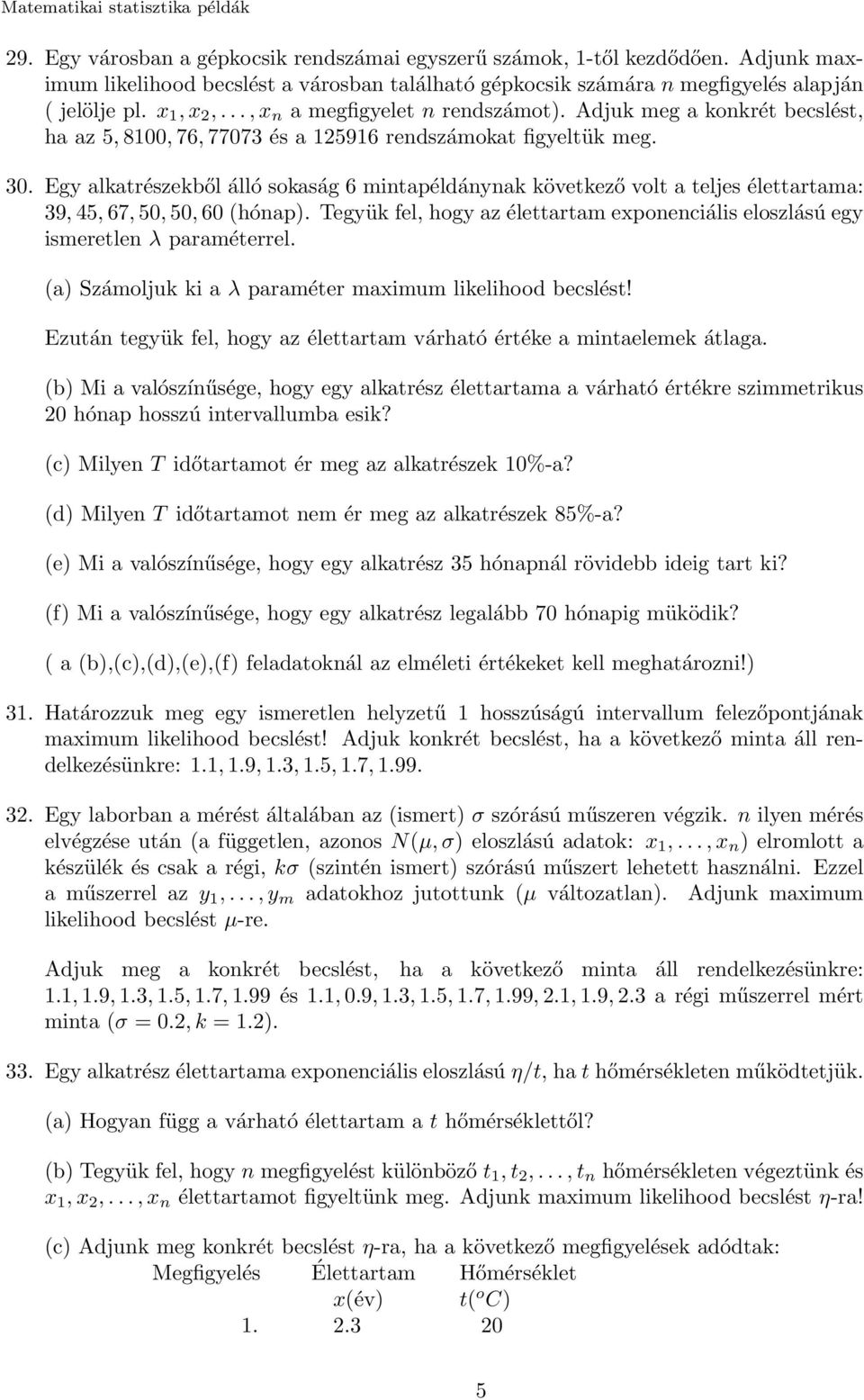 Adjuk meg a konkrét becslést, ha az 5, 8100, 76, 77073 és a 125916 rendszámokat figyeltük meg. 30.