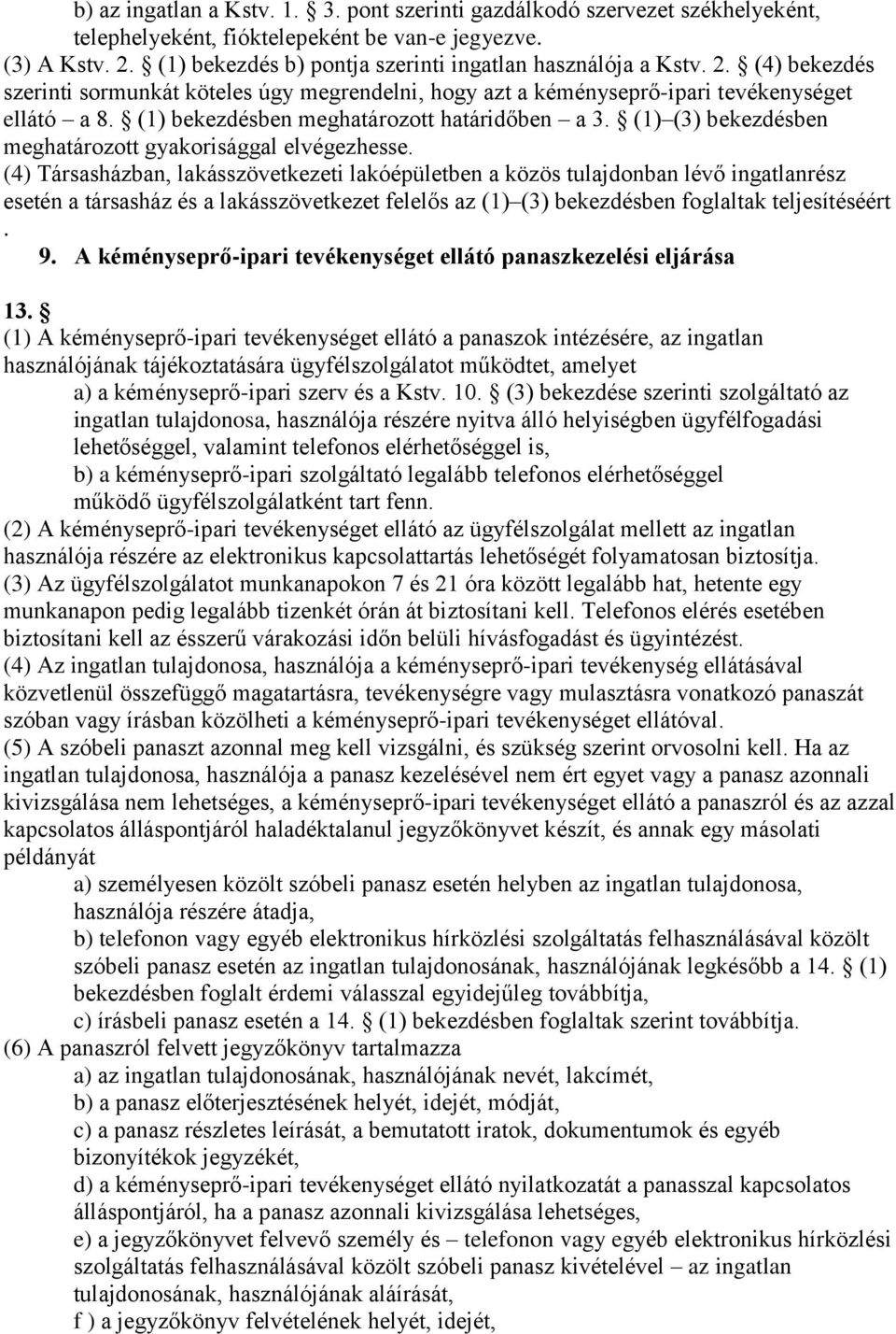 (1) bekezdésben meghatározott határidőben a 3. (1) (3) bekezdésben meghatározott gyakorisággal elvégezhesse.