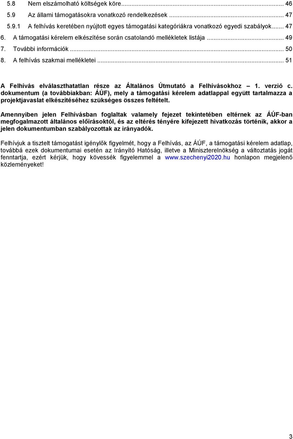 .. 51 A Felhívás elválaszthatatlan része az Általános Útmutató a Felhívásokhoz 1. verzió c.