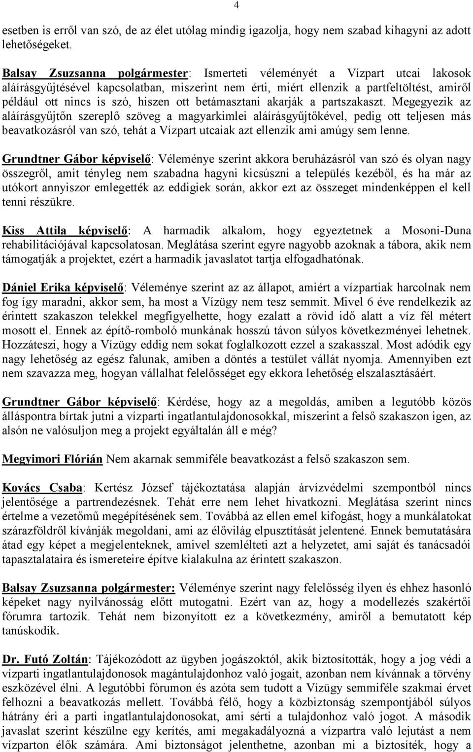 hiszen ott betámasztani akarják a partszakaszt.