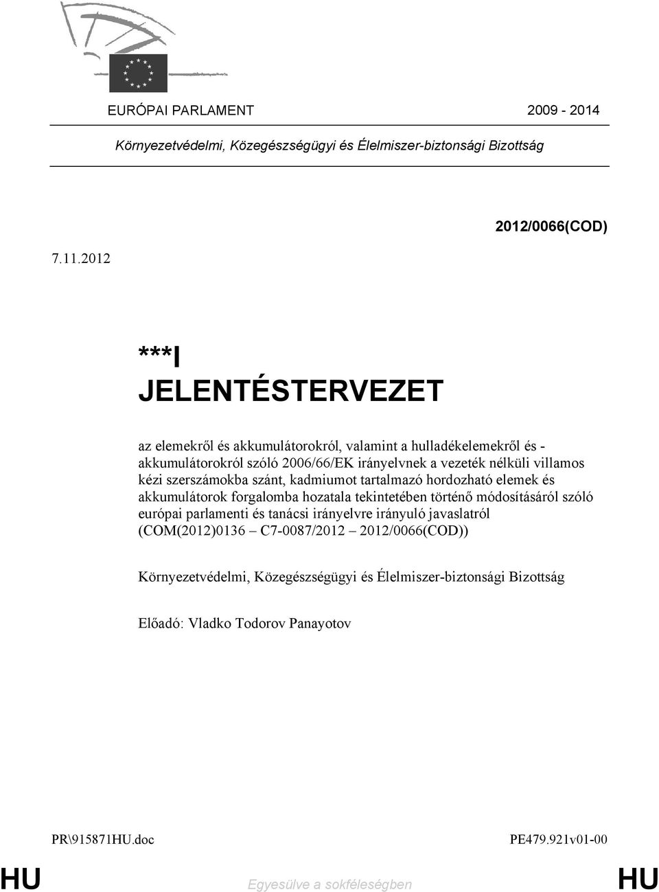 nélküli villamos kézi szerszámokba szánt, kadmiumot tartalmazó hordozható elemek és akkumulátorok forgalomba hozatala tekintetében történő módosításáról szóló európai