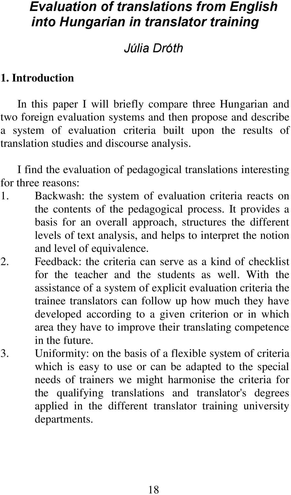 of translation studies and discourse analysis. I find the evaluation of pedagogical translations interesting for three reasons: 1.