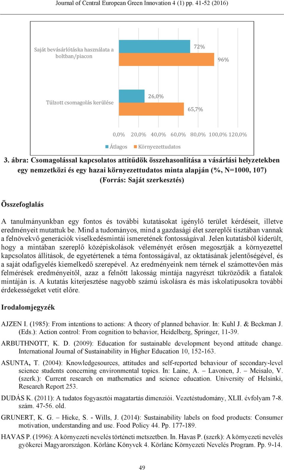 Összefoglalás A tanulmányunkban egy fontos és további kutatásokat igénylő terület kérdéseit, illetve eredményeit mutattuk be.