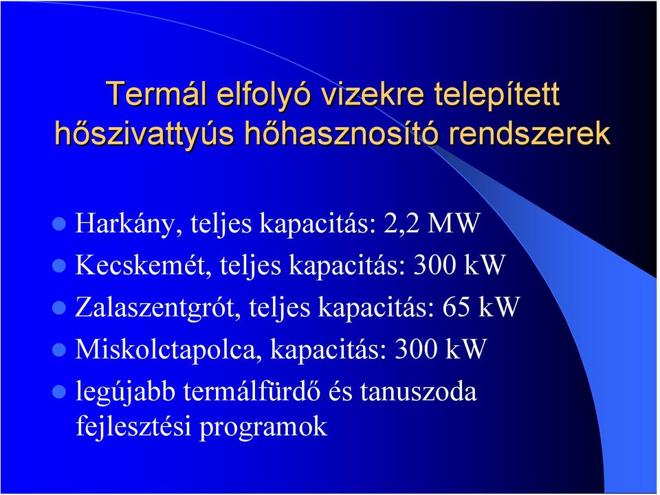 teljes kapacitás: 300 kw Zalaszentgrót, teljes kapacitás: 65 kw