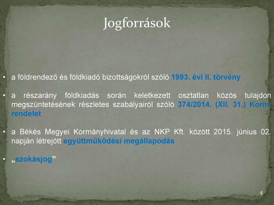 megszüntetésének részletes szabályairól szóló 374/2014. (XII. 31.) Korm.