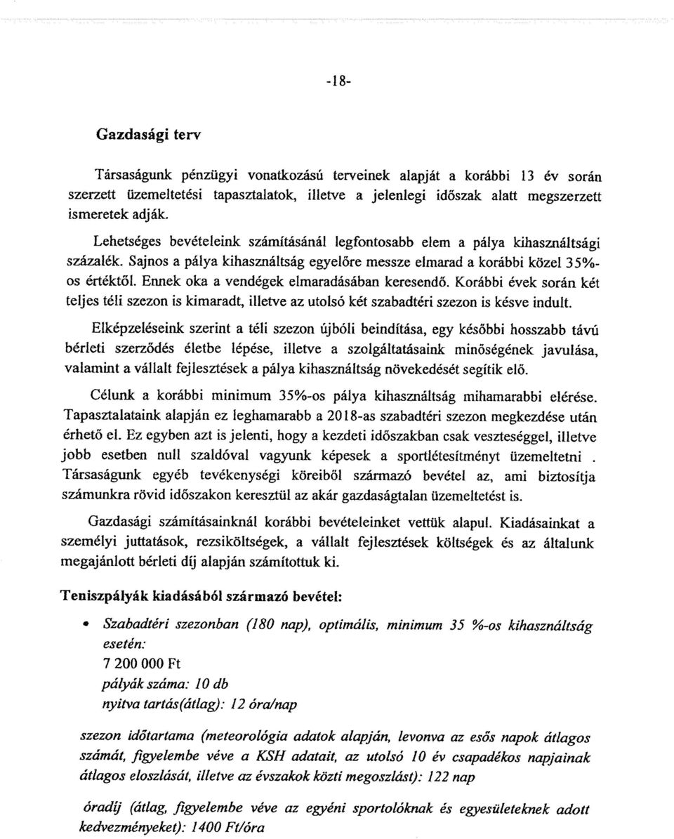Emiek oka a vendégek elmaradásában keresendő. Korábbi évek során két teljes téli szezon is kimaradt, illetve az utolsó két szabadtéri szezon is késve indult.