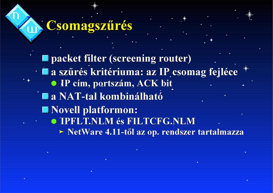 bit a NAT-tal kombinálható Novell platformon: IPFLT.