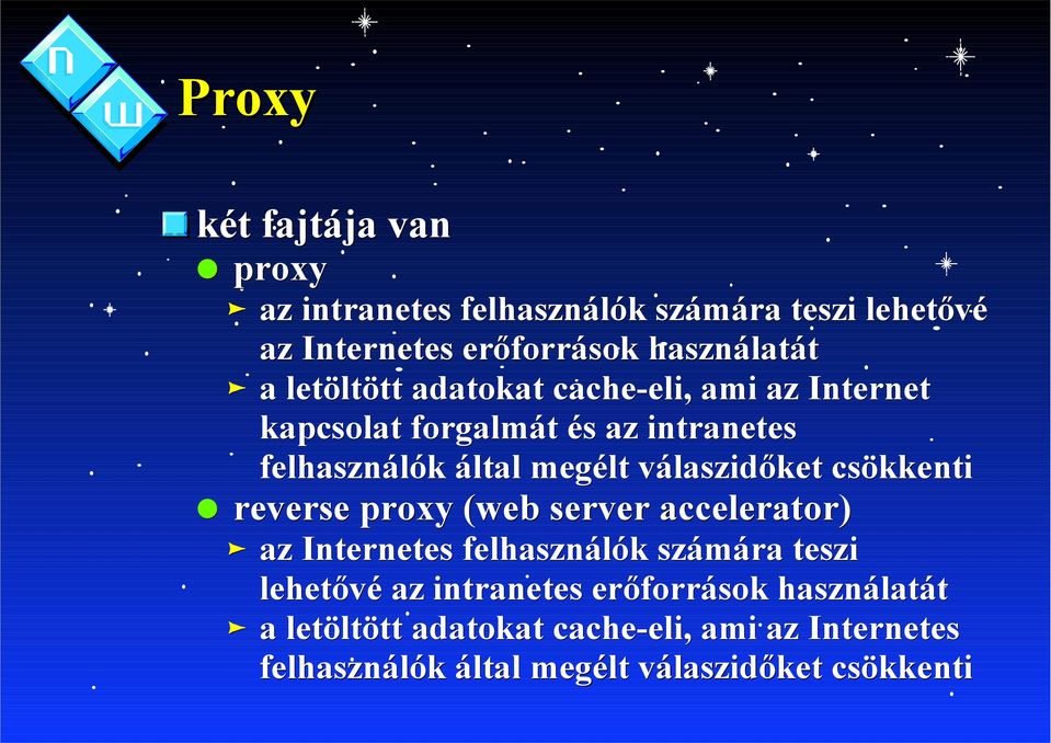 válaszidőket csökkenti reverse proxy (web server accelerator) az Internetes felhasználók számára teszi lehetővé az