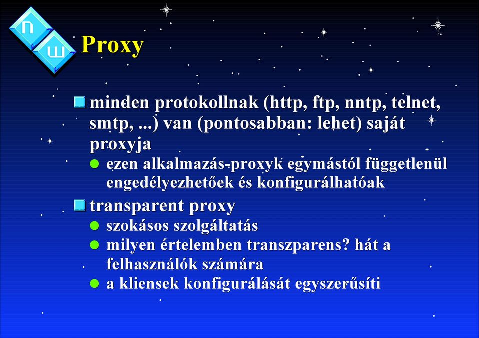 függetlenül engedélyezhetőek és konfigurálhatóak transparent proxy szokásos