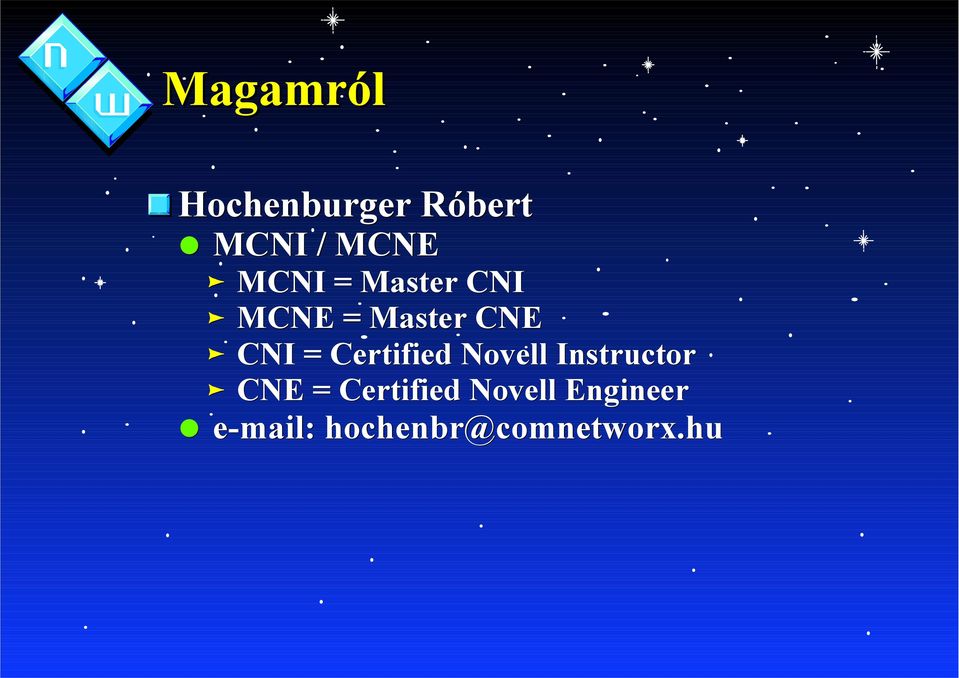 Certified Novell Instructor CNE = Certified