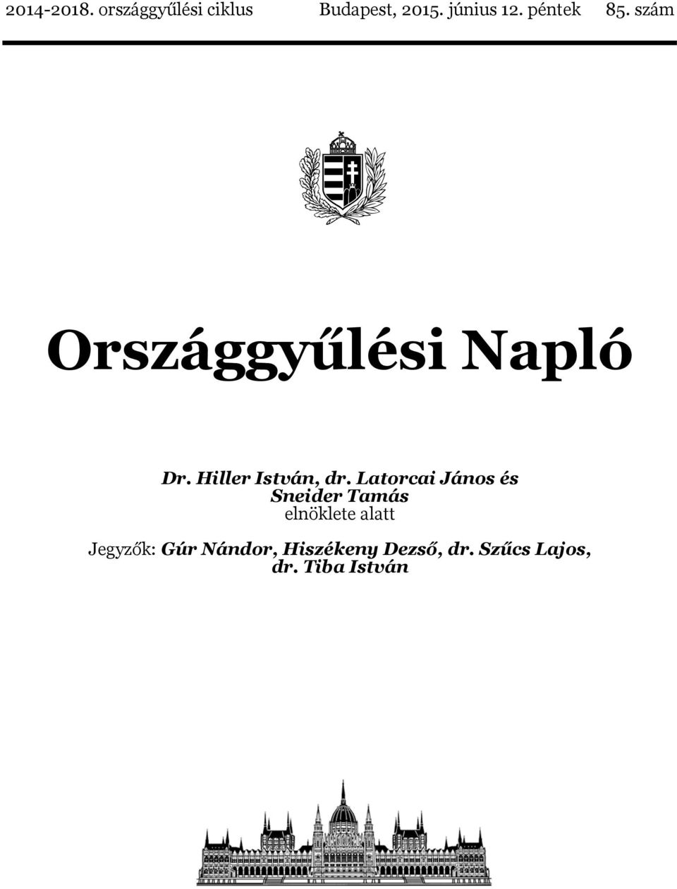 Latorcai János és Sneider Tamás elnöklete alatt Jegyzők: