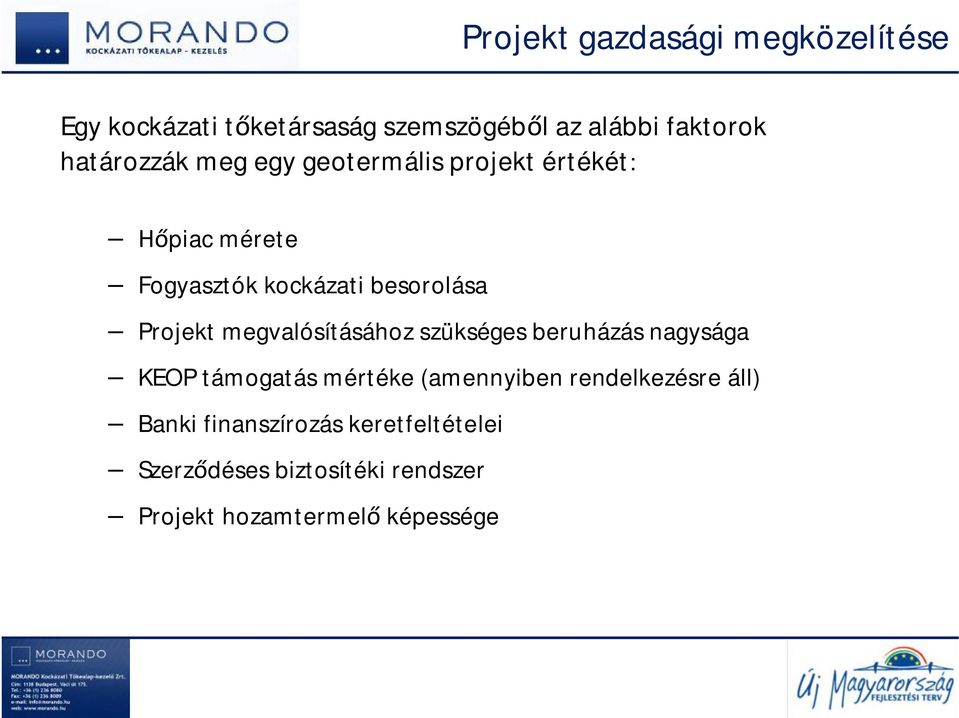 Projekt megvalósításához szükséges beruházás nagysága KEOP támogatás mértéke (amennyiben