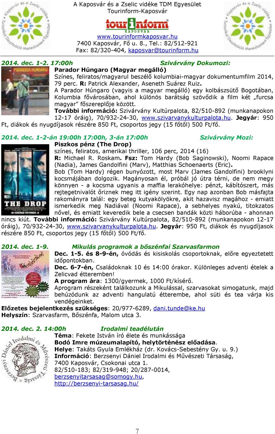 A Parador Húngaro (vagyis a magyar megálló) egy kolbászsütő Bogotában, Kolumbia fővárosában, ahol különös barátság szövődik a film két furcsa magyar főszereplője között.