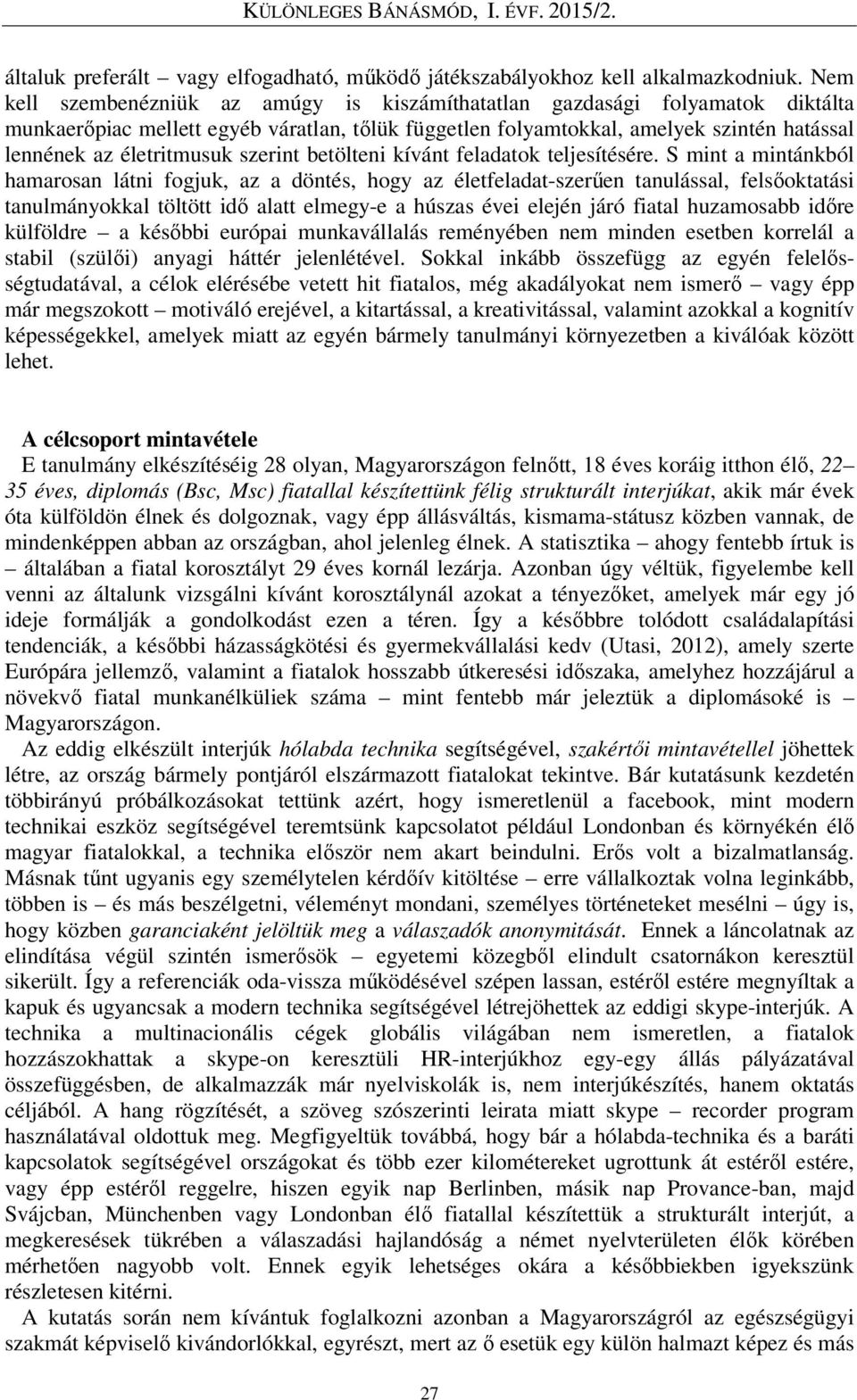 szerint betölteni kívánt feladatok teljesítésére.