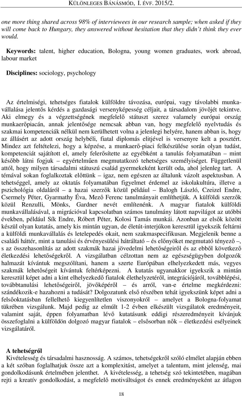 távolabbi munkavállalása jelentős kérdés a gazdasági versenyképesség céljait, a társadalom jövőjét tekintve.