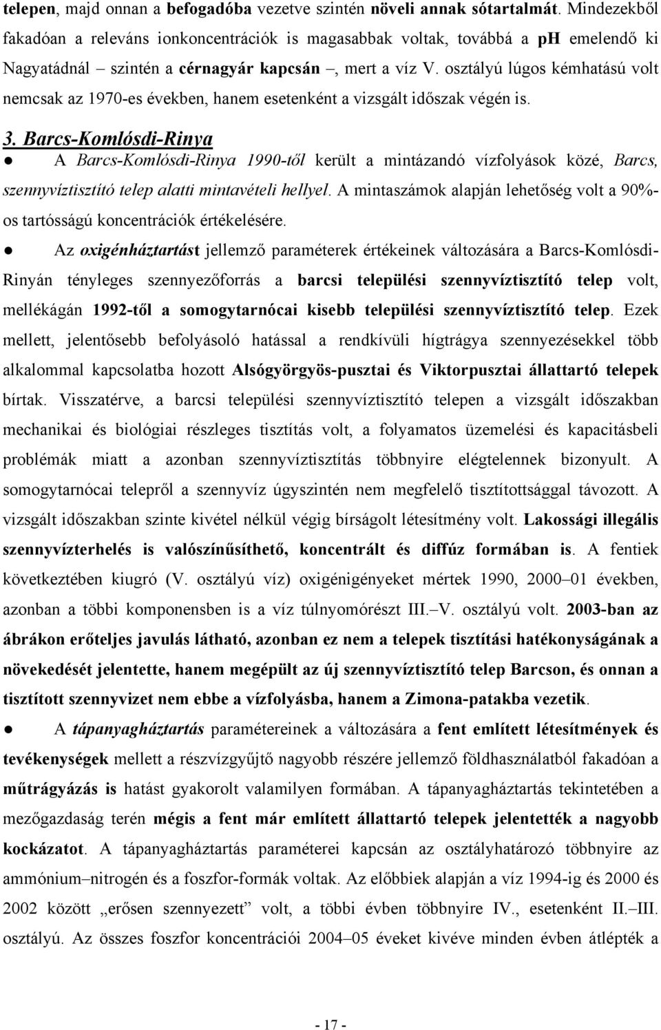 osztályú lúgos kémhatású volt nemcsak az 1970-es években, hanem esetenként a vizsgált időszak végén is. 3.