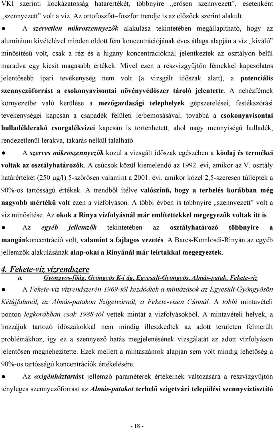 higany koncentrációknál jelentkeztek az osztályon belül maradva egy kicsit magasabb értékek.