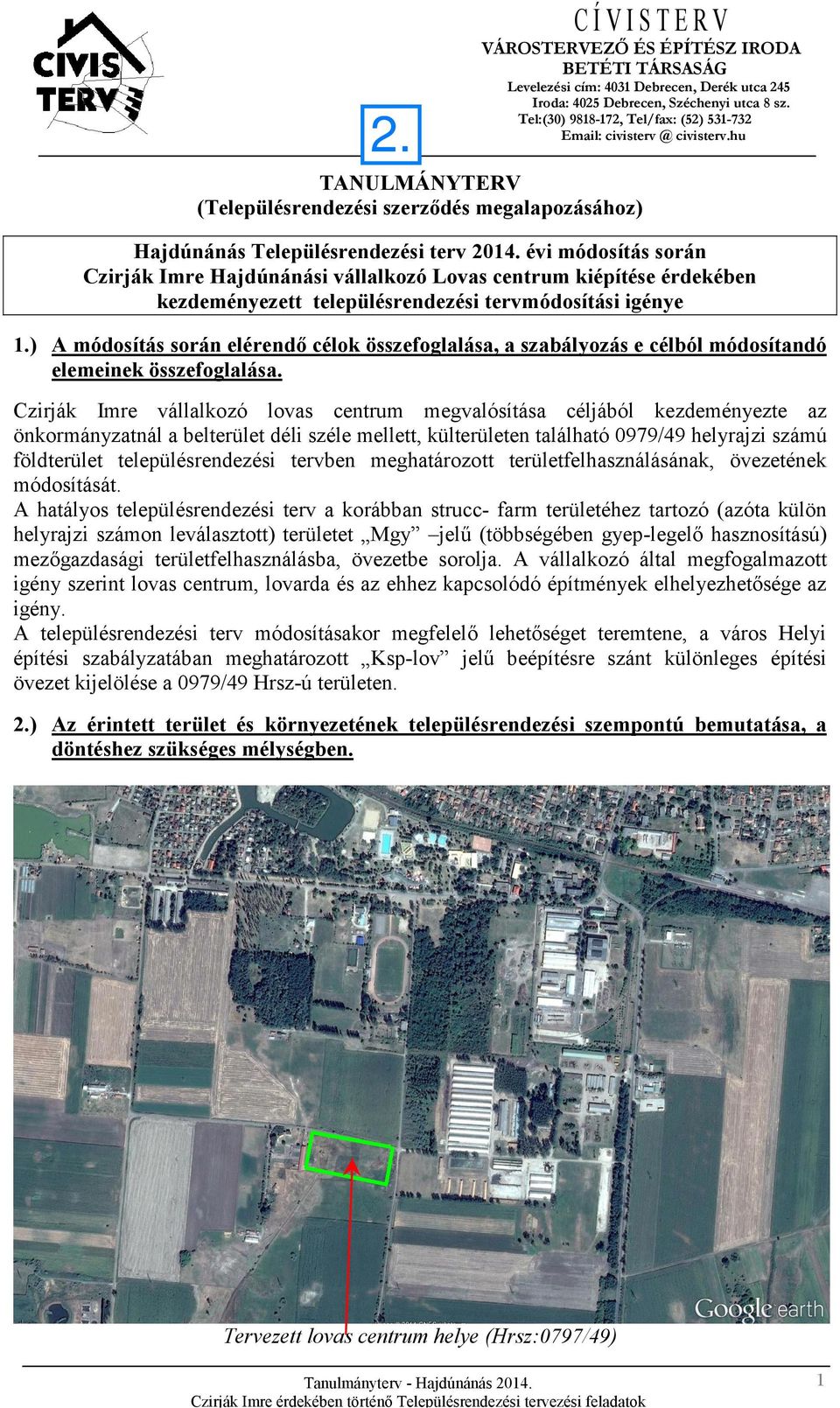 évi módosítás során Czirják Imre Hajdúnánási vállalkozó Lovas centrum kiépítése érdekében kezdeményezett településrendezési tervmódosítási igénye 1.