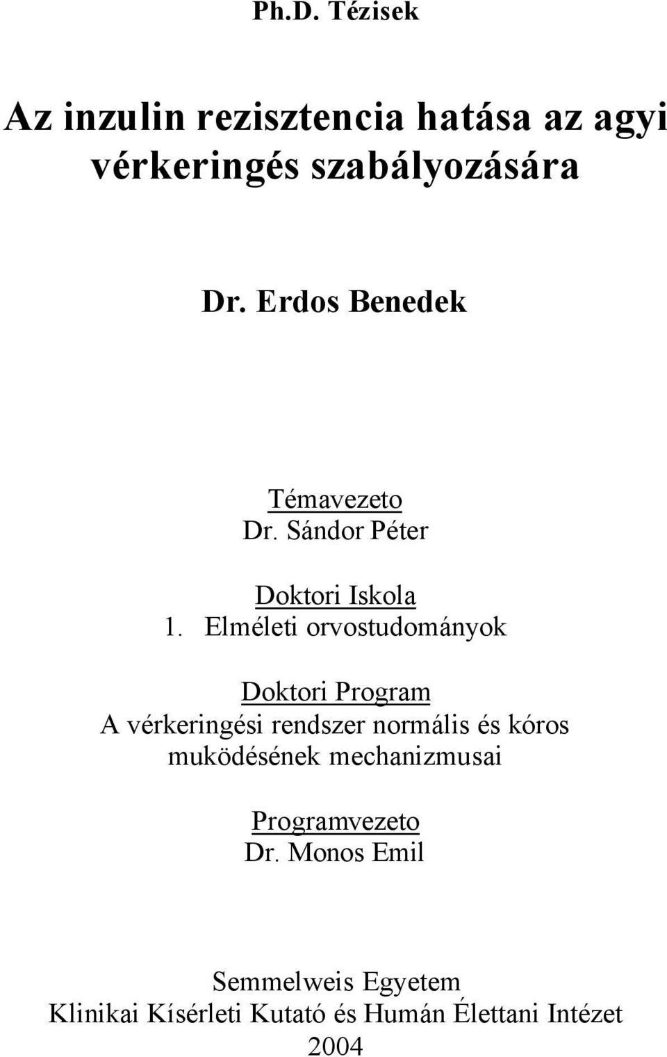 Elméleti orvostudományok Doktori Program A vérkeringési rendszer normális és kóros