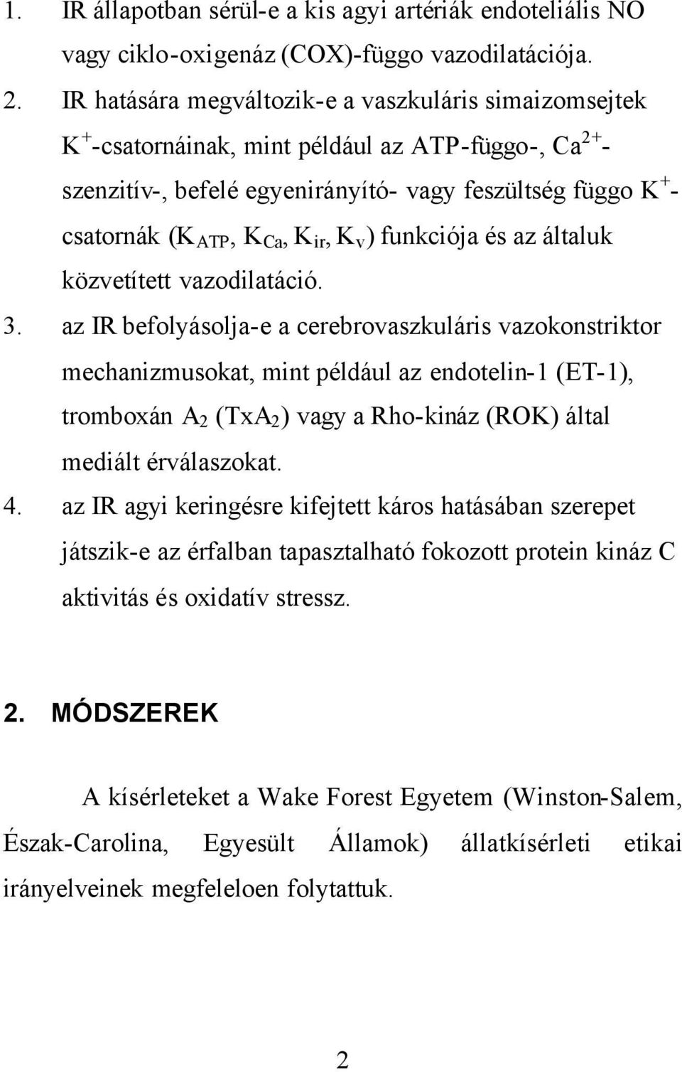 ir, K v ) funkciója és az általuk közvetített vazodilatáció. 3.