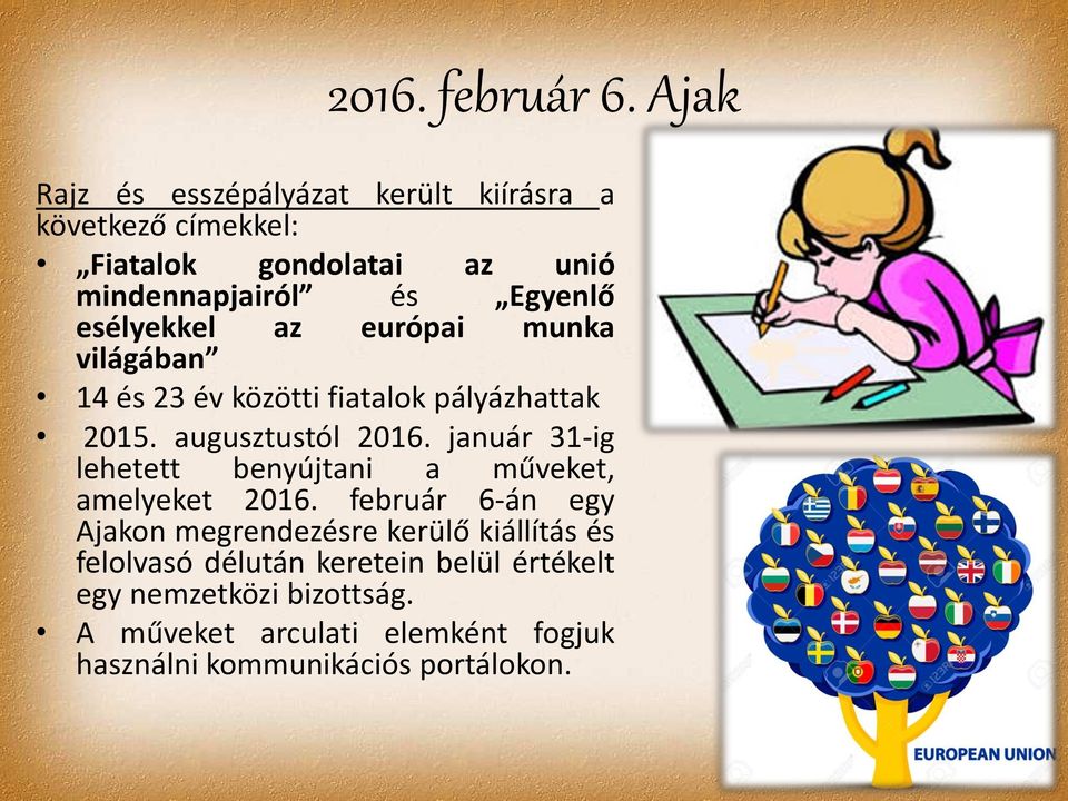 esélyekkel az európai munka világában 14 és 23 év közötti fiatalok pályázhattak 2015. augusztustól 2016.