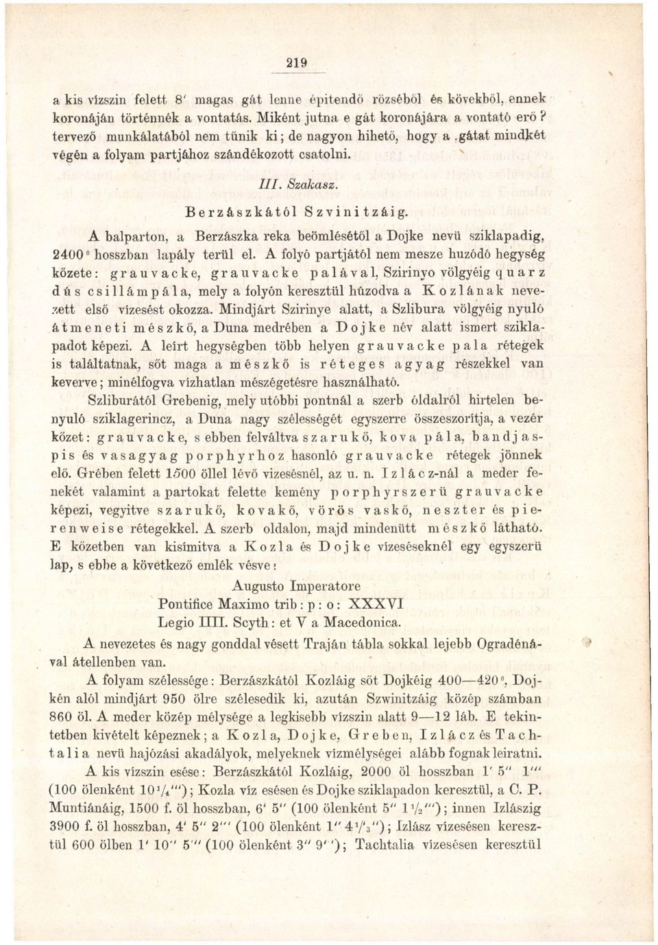 A balparton, a Berzászka reka beömlésétől a Dojke nevű sziklapadig, 24 hosszban lapály terül el.