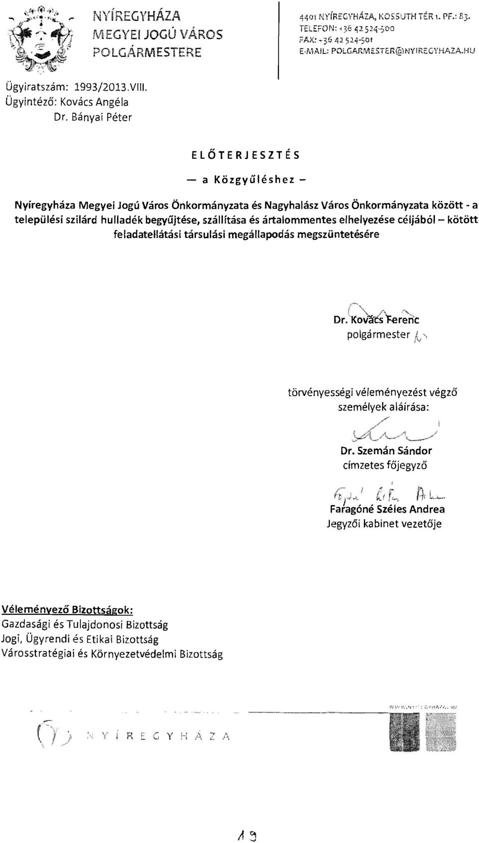 Bányai Péter ELŐTERJESZTÉS - a Közgyűléshez - Nyíregyháza Megyei Jogú Város Önkormányzata és Nagyhalász Város Önkormányzata között - a települési szilárd hulladék begyűjtése, szállítása és