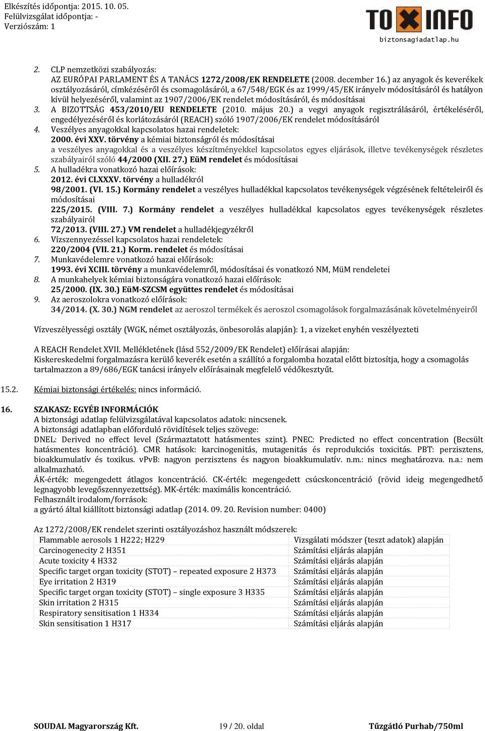 módosításáról, és módosításai 3. A BIZOTTSÁG 453/2010/EU RENDELETE (2010. május 20.