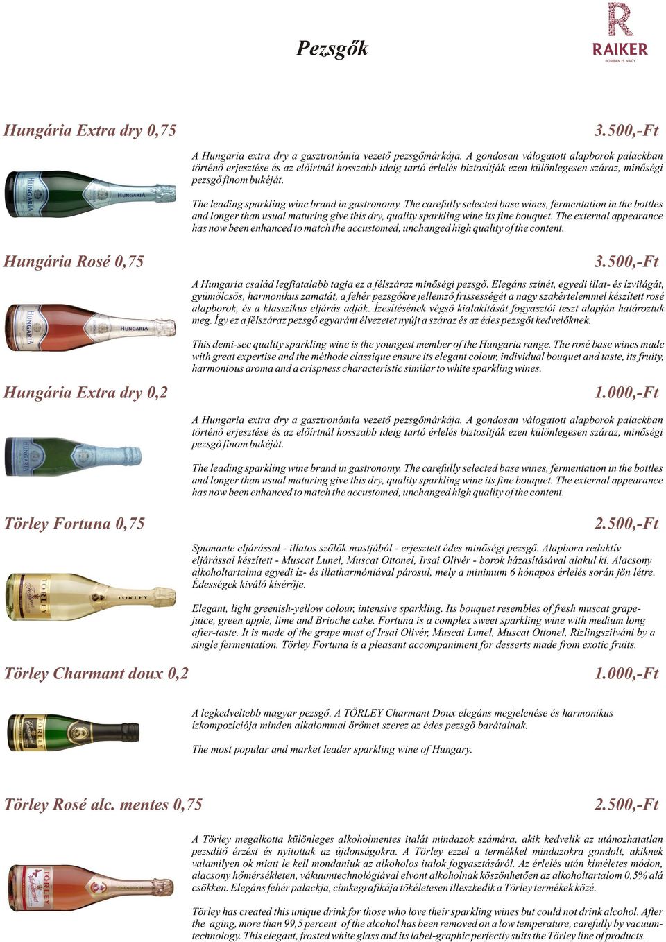 The leading sparkling wine brand in gastronomy. The carefully selected base wines, fermentation in the bottles and longer than usual maturing give this dry, quality sparkling wine its fine bouquet.