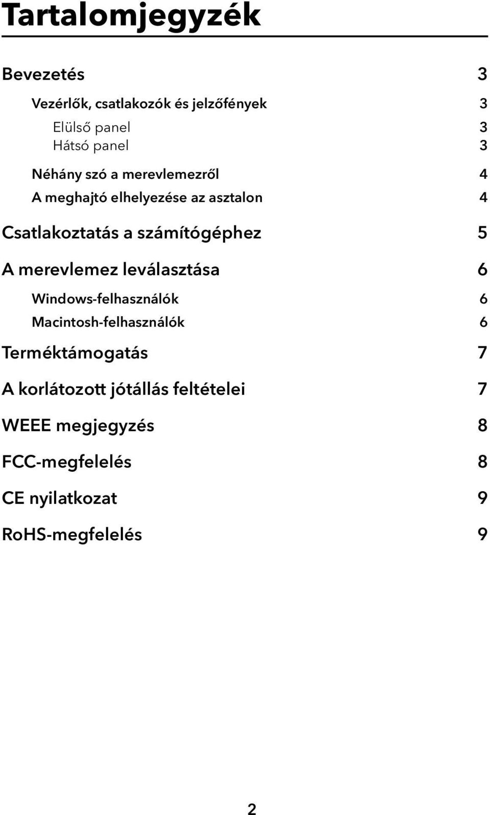 A merevlemez leválasztása 6 Windows-felhasználók 6 Macintosh-felhasználók 6 Terméktámogatás 7 A