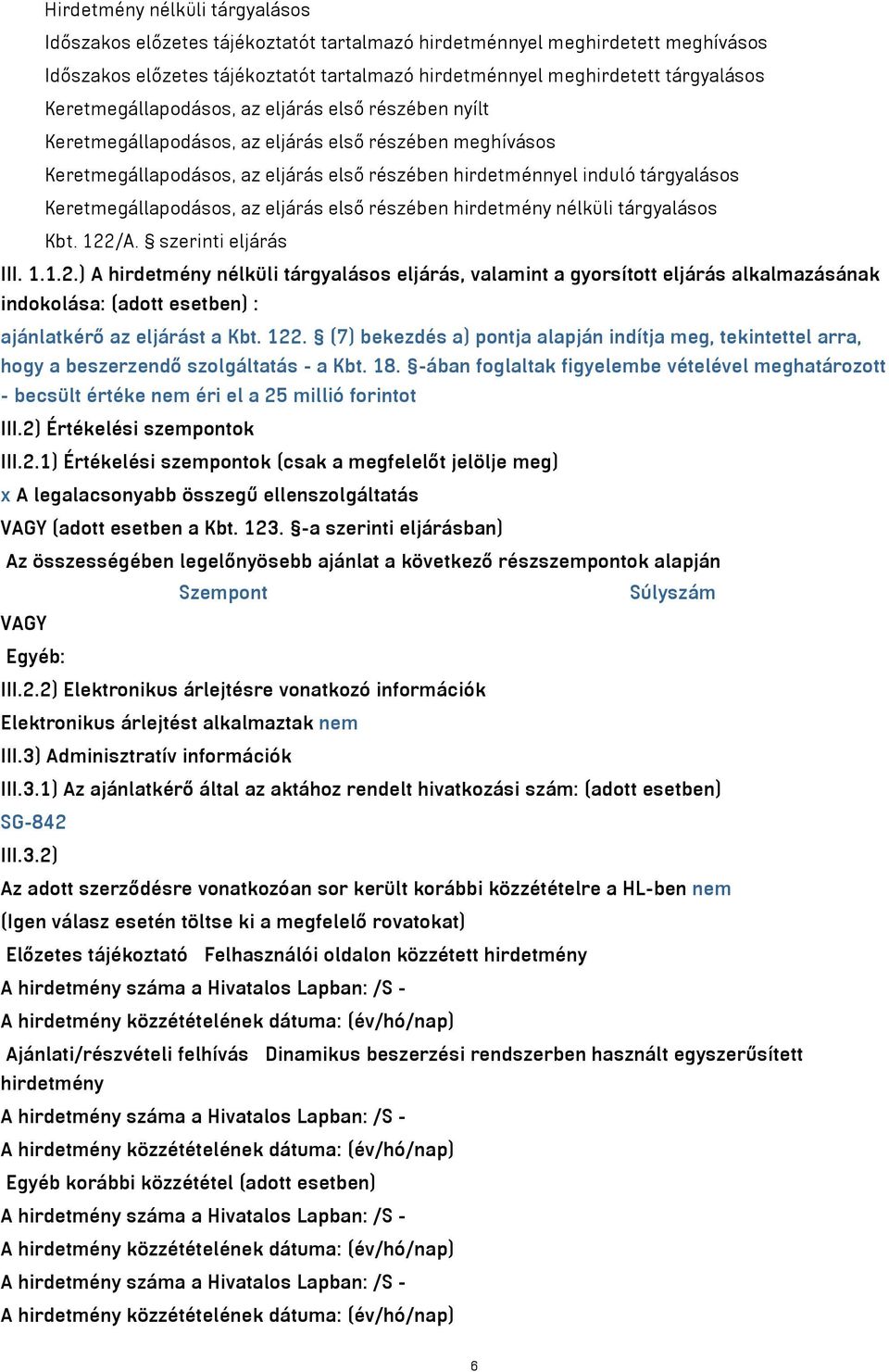 Keretmegállapodásos, az eljárás első részében hirdetmény nélküli tárgyalásos Kbt. 122