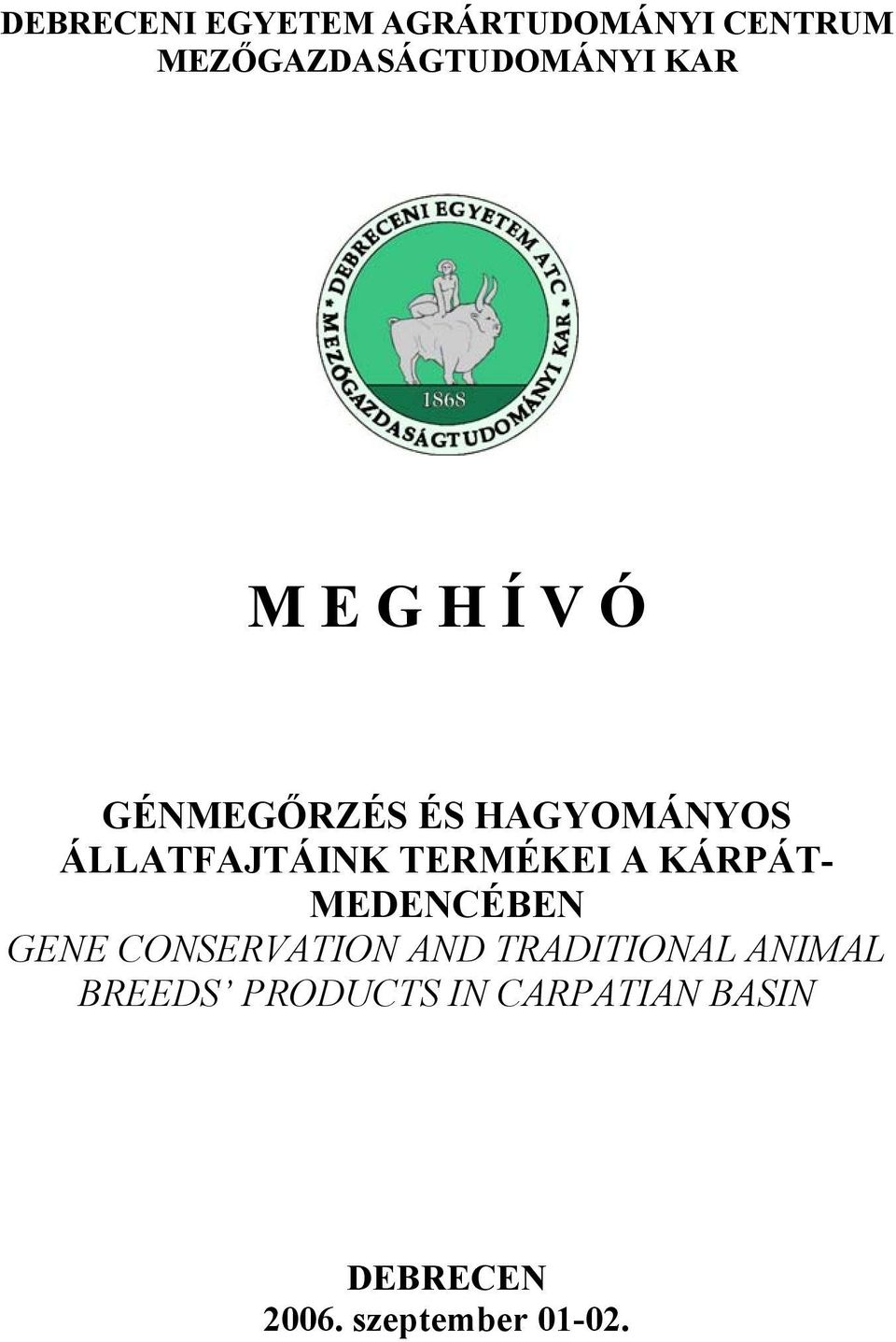 TERMÉKEI A KÁRPÁT- MEDENCÉBEN GENE CONSERVATION AND TRADITIONAL