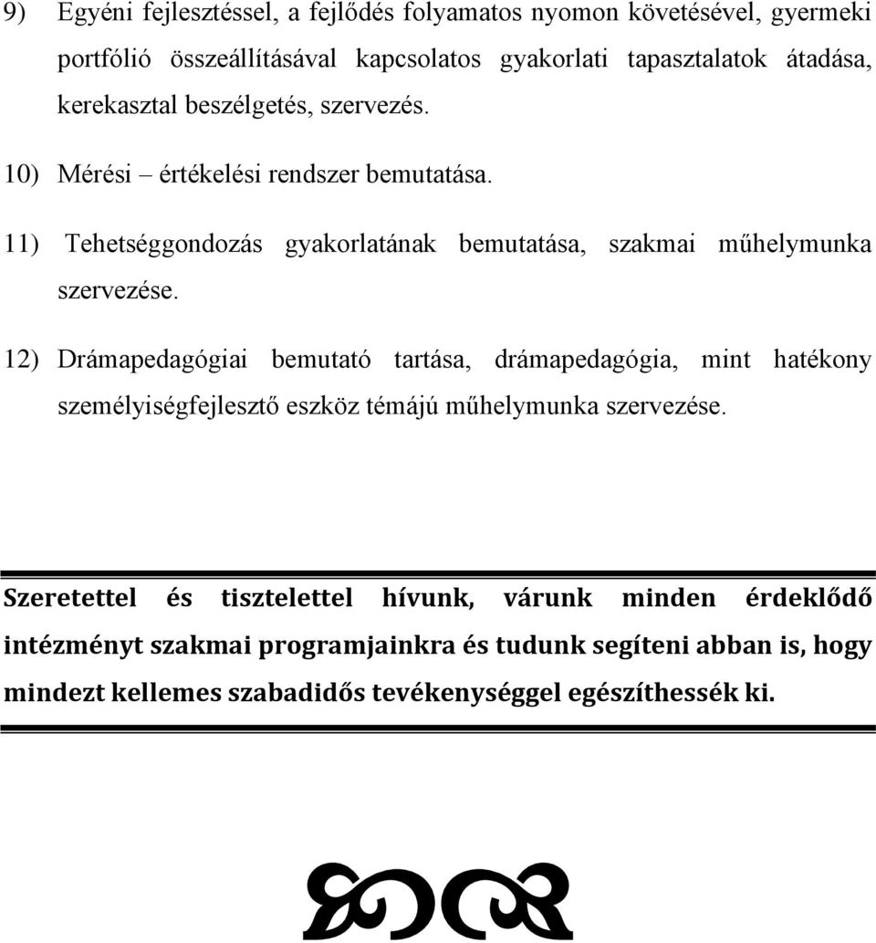 11) Tehetséggondozás gyakorlatának bemutatása, szakmai műhelymunka szervezése.