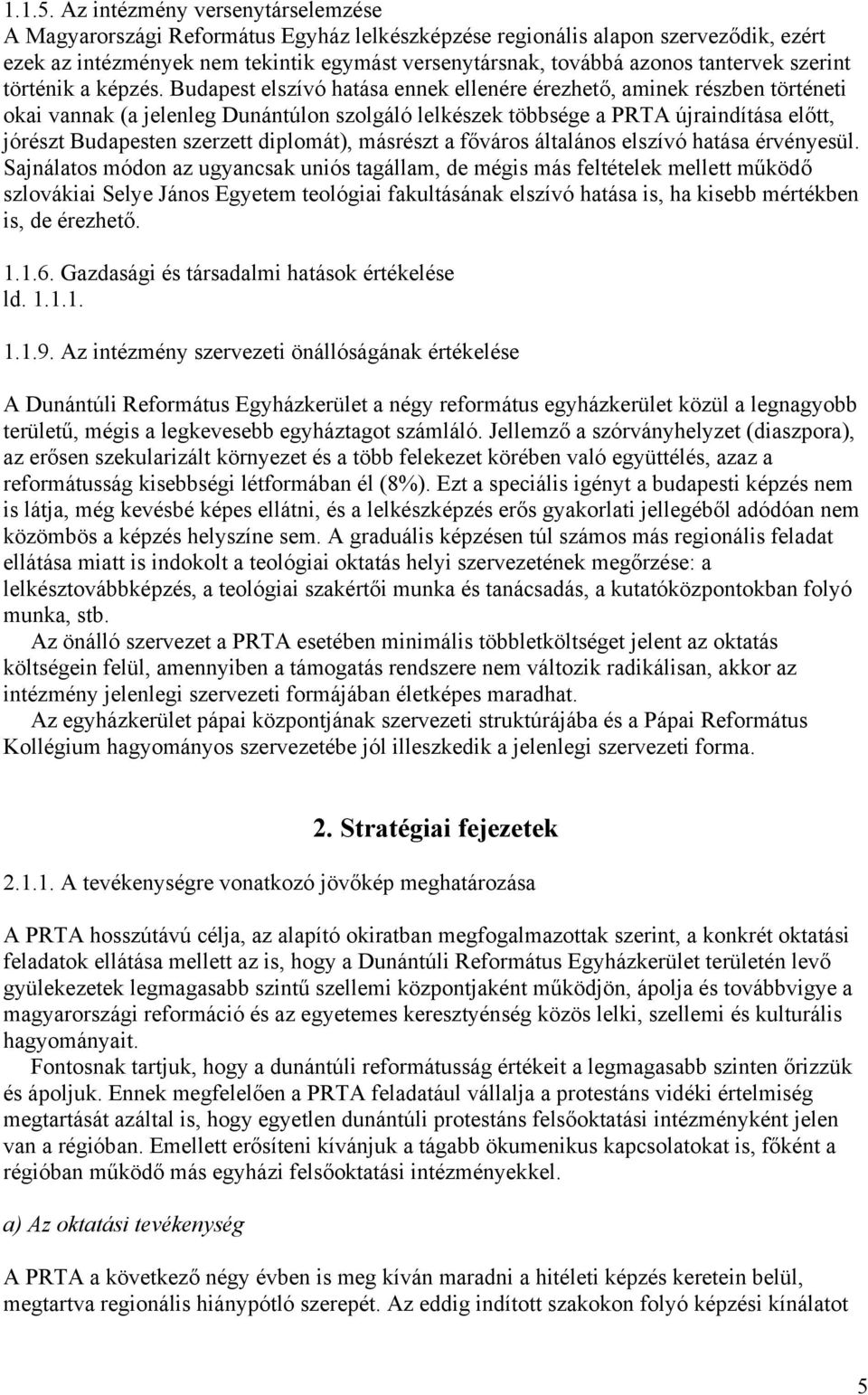 tantervek szerint történik a képzés.