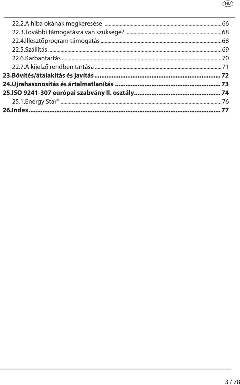 22.7. A kijelző rendben tartása...71 23. Bővítés/átalakítás és javítás... 72 24.