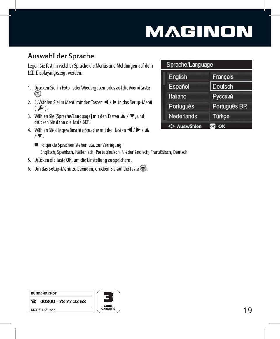 Wählen Sie [Sprache/Language] mit den Tasten /, und drücken Sie dann die Taste SET. 4. Wählen Sie die gewünschte Sprache mit den Tasten / / /.