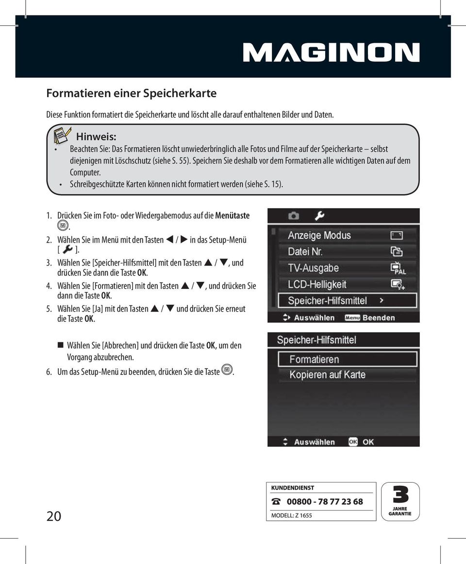 Speichern Sie deshalb vor dem Formatieren alle wichtigen Daten auf dem Computer. Schreibgeschützte Karten können nicht formatiert werden (siehe S. 15