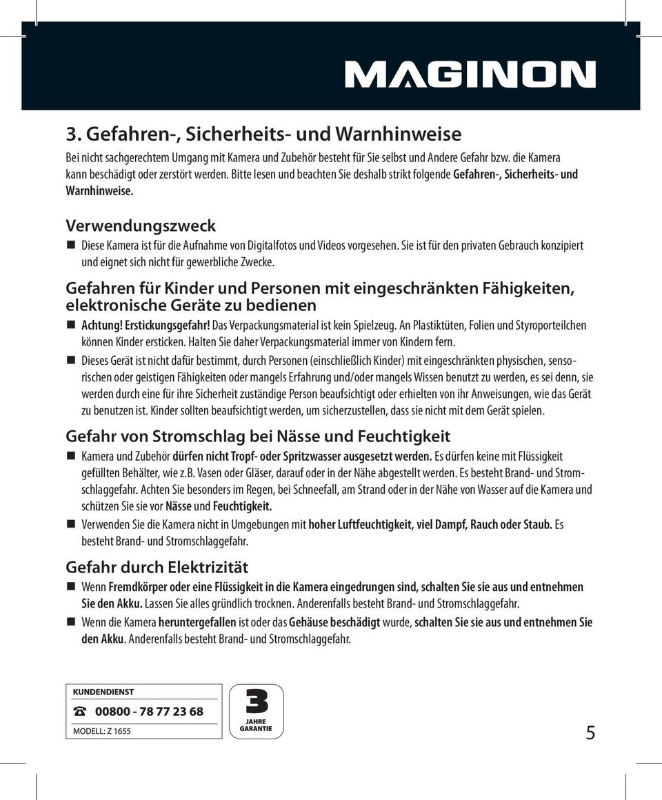 Sie ist für den privaten Gebrauch konzipiert und eignet sich nicht für gewerbliche Zwecke. Gefahren für Kinder und Personen mit eingeschränkten Fähigkeiten, elektronische Geräte zu bedienen Achtung!