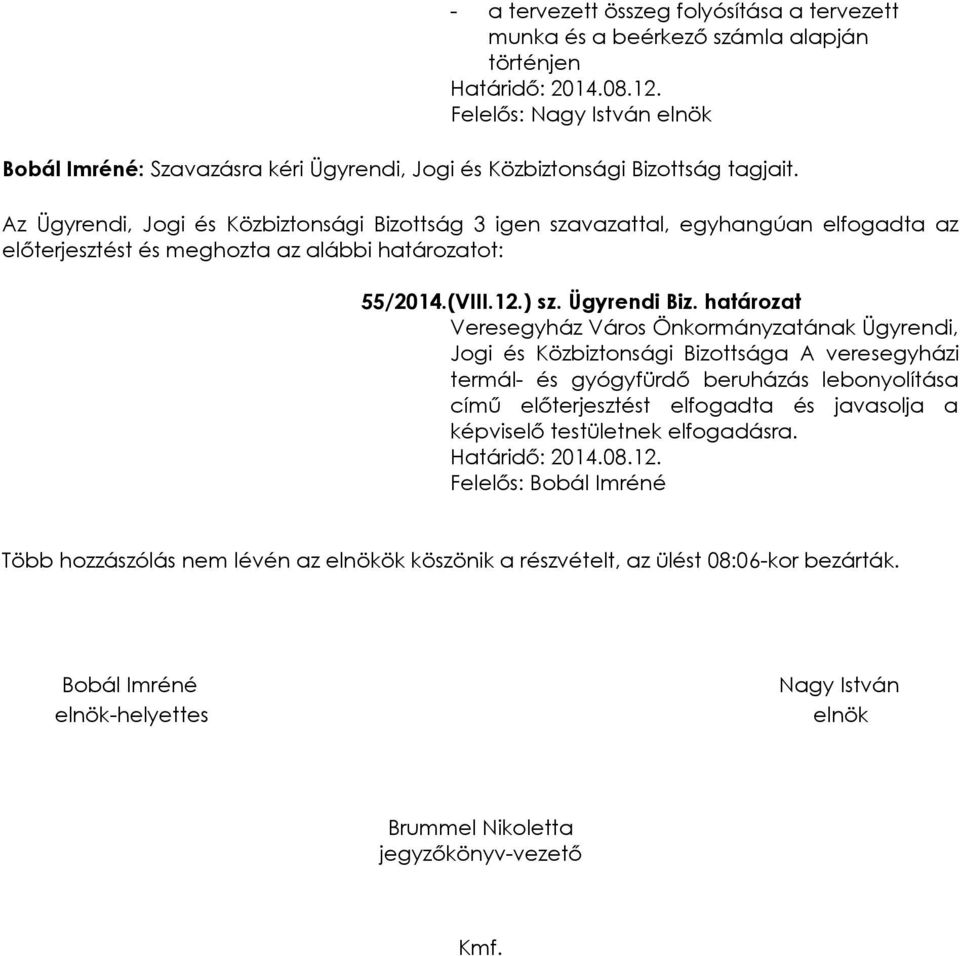 határozat Jogi és Közbiztonsági Bizottsága A veresegyházi termál- és gyógyfürdő beruházás lebonyolítása című