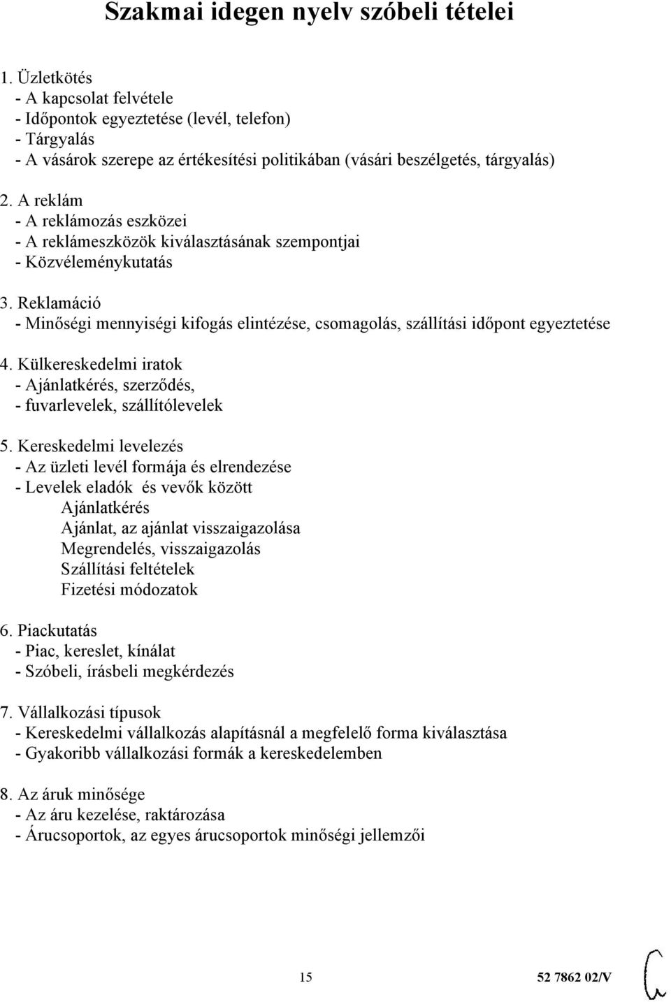 A reklám - A reklámozás eszközei - A reklámeszközök kiválasztásának szempontjai - Közvéleménykutatás 3.