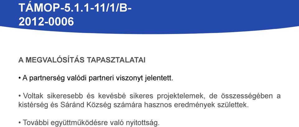 Voltak sikeresebb és kevésbé sikeres projektelemek, de