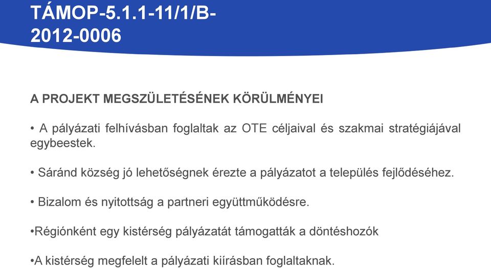 Sáránd község jó lehetőségnek érezte a pályázatot a település fejlődéséhez.