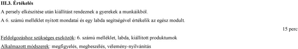 A 6. számú melléklet nyitott mondatai és egy labda segítségével értékelik az egész