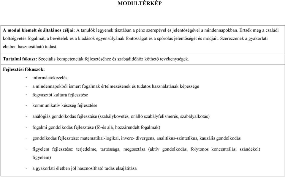 Tartalmi fókusz: Szociális kompetenciák fejlesztéséhez és szabadidőhöz köthető tevékenységek.