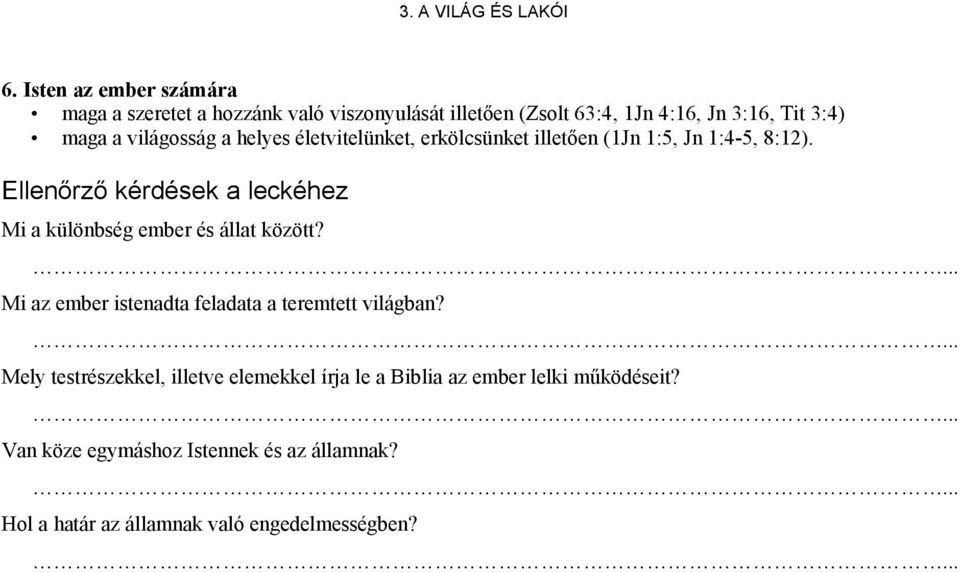 Ellenőrző kérdések a leckéhez Mi a különbség ember és állat között? Mi az ember istenadta feladata a teremtett világban?