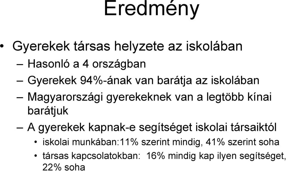 barátjuk A gyerekek kapnak-e segítséget iskolai társaiktól iskolai munkában:11%