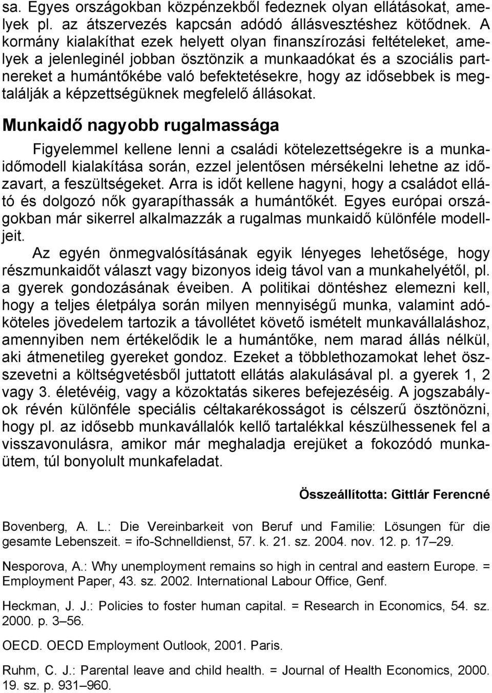 idősebbek is megtalálják a képzettségüknek megfelelő állásokat.